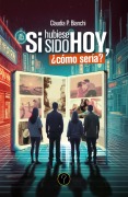 Si hubiese sido hoy, ¿cómo sería? - Claudia P. Bianchi