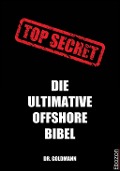 Cover-Bild zum Titel 'Top Secret - Die ultimative Offshore Bibel' von 'Goldmann'
