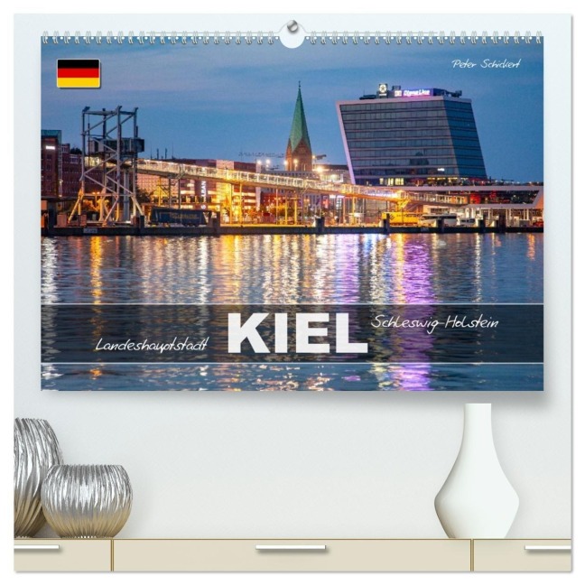 Schleswig Holstein - Landeshauptstadt Kiel (hochwertiger Premium Wandkalender 2027 DIN A2 quer), Kunstdruck in Hochglanz - Peter Schickert