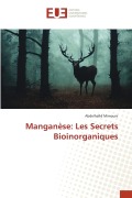 Cover-Bild zum Titel 'Manganèse: Les Secrets Bioinorganiques' von 'Abdelhafid Mimouni'