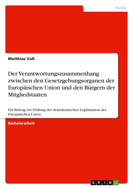 Der Verantwortungszusammenhang zwischen den  Gesetzgebungsorganen der Europäischen Union und den  Bürgern der Mitgliedstaaten - Matthias Voß