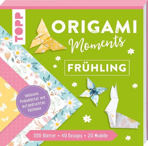 Origami Moments - Frühling. Der perfekte Faltspaß für Frühling und Ostern - Frechverlag