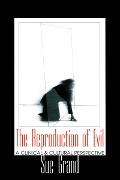 Cover-Bild zum Titel 'The Reproduction of Evil' von 'Sue Grand'