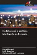 Cover-Bild zum Titel 'Modellazione e gestione intelligente dell'energia' von 'Jihen Elkhaldi, Lotfi Bouslimi, Mohamed Najeh Lakhoua'