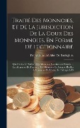 Cover-Bild zum Titel 'Traité Des Monnoies, Et De La Jurisdiction De La Cour Des Monnoies, En Forme De Dictionnaire' von 'François-André Abot de Bazinghen'