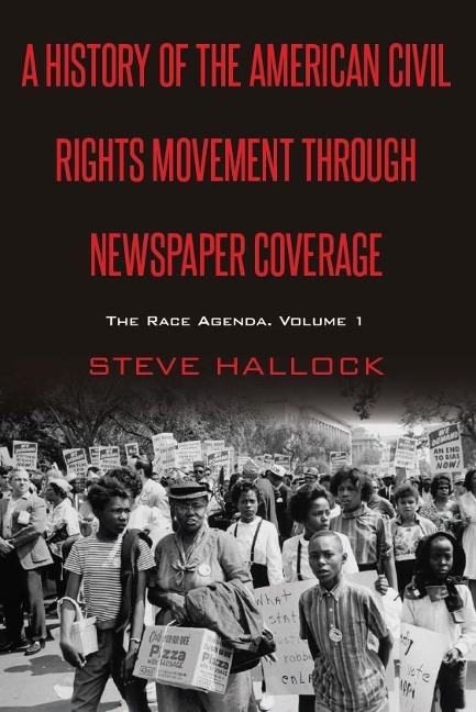 History of the American Civil Rights Movement Through Newspaper Coverage - Hallock Steve Hallock