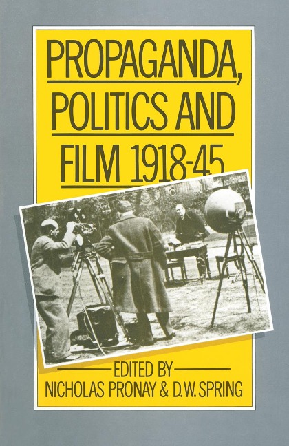 Propaganda, Politics and Film, 1918-45 - D W Springd