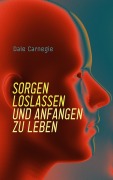 Cover-Bild zum Titel 'Sorgen loslassen und anfangen zu leben' von 'Dale Carnegie'