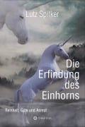 Cover-Bild zum Titel 'Die Erfindung des Einhorns' von 'Lutz Spilker'