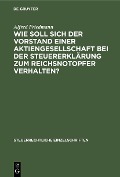 Cover-Bild zum Titel 'Wie soll sich der Vorstand einer Aktiengesellschaft bei der Steuererklärung zum Reichsnotopfer verhalten?' von 'Alfred Friedmann'