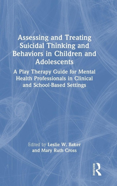 Assessing and Treating Suicidal Thinking and Behaviors in Children and Adolescents - 