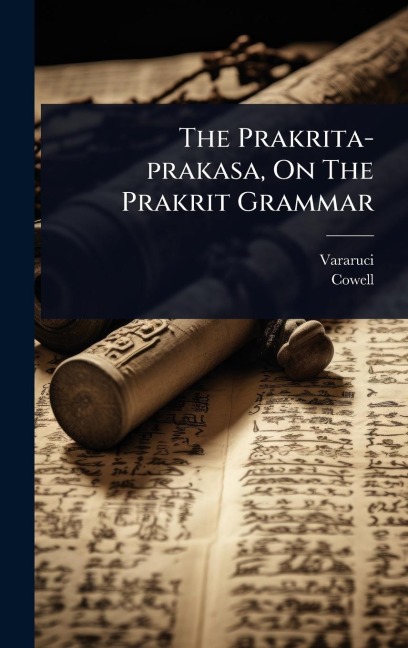 The Prakrita-prakasa, On The Prakrit Grammar - Cowell