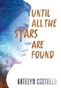 Cover-Bild zum Titel 'Until All The Stars Are Found' von 'Katelyn Costello'