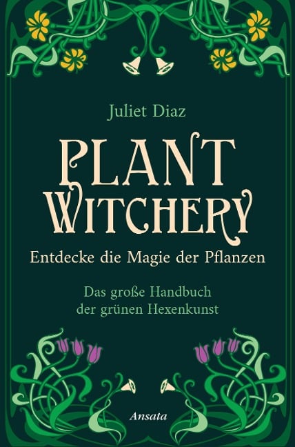 Plant Witchery - Entdecke die Magie der Pflanzen - Juliet Diaz