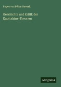 Cover-Bild zum Titel 'Geschichte und Kritik der Kapitalzins-Theorien' von 'Eugen von Böhm-Bawerk'