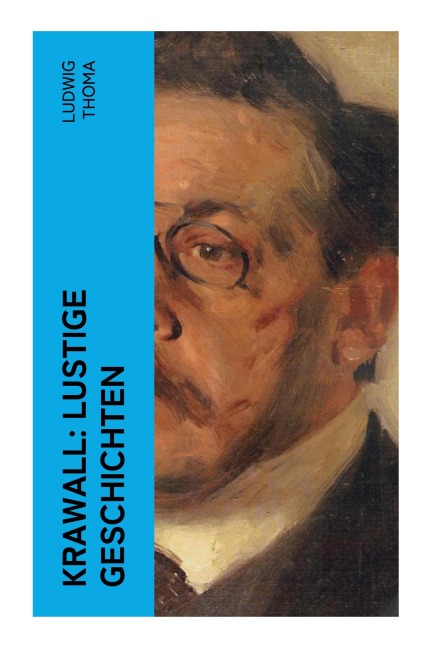 Krawall: Lustige Geschichten - Ludwig Thoma