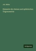 Cover-Bild zum Titel 'Elemente der ebenen und sphärischen Trigonometrie' von 'Joh. Müller'