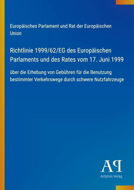 Richtlinie 1999/62/EG des Europäischen Parlaments und des Rates vom 17. Juni 1999 - Europäisches Parlament und Rat der Europäischen Union