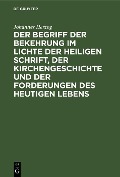 Cover-Bild zum Titel 'Der Begriff der Bekehrung im Lichte der heiligen Schrift, der Kirchengeschichte und der Forderungen des heutigen Lebens' von 'Johannes Herzog'