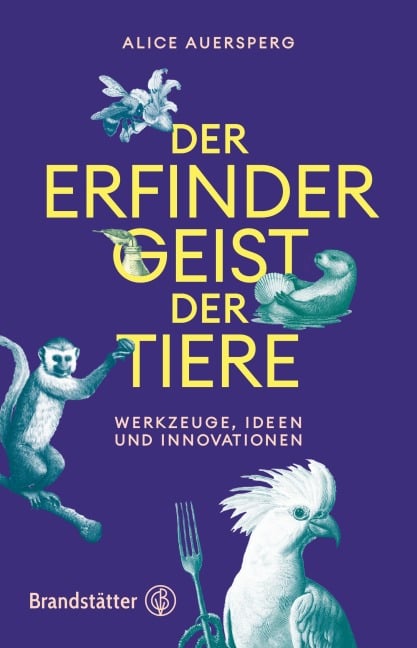 Der Erfindergeist der Tiere - Alice Auersperg