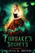 Cover-Bild zum Titel 'Forsaken Secrets (Her Forsaken Mates, #0)' von 'Olivia K. Moto'