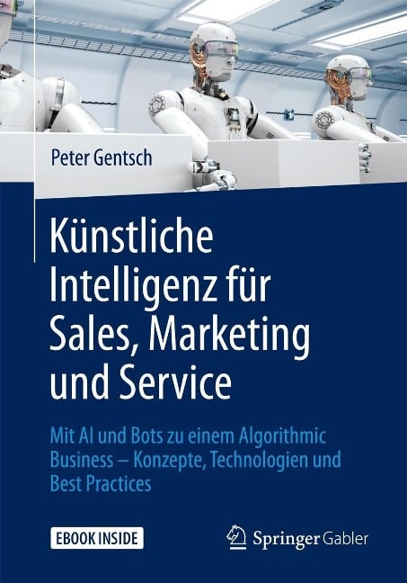 Künstliche Intelligenz für Sales, Marketing und Service - Peter Gentsch