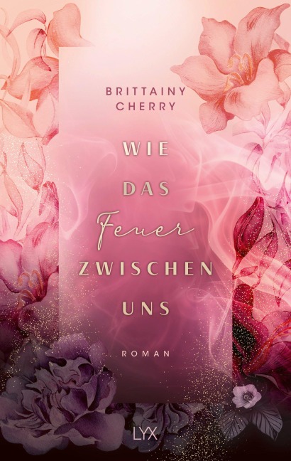 Wie das Feuer zwischen uns - Brittainy Cherry