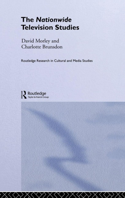 The Nationwide Television Studies - Charlotte Brunsdon, David Morley