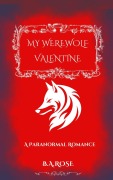 Cover-Bild zum Titel 'My Werewolf Valentine' von 'B. A. Rose'