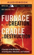 Furnace of Creation, Cradle of Destruction: A Journey to the Birthplace of Earthquakes, Volcanoes, and Tsunamis - Roy Chester