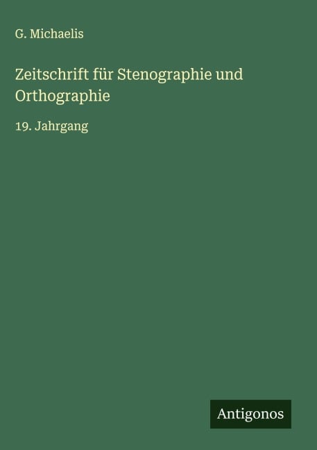 Zeitschrift für Stenographie und Orthographie - G. Michaelis