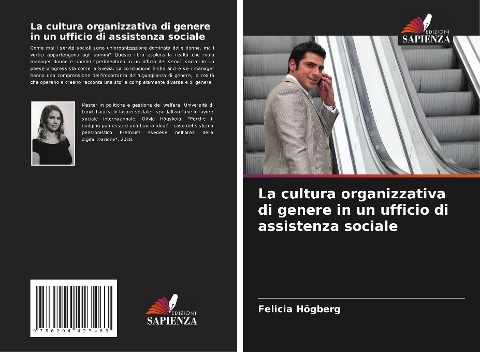 La cultura organizzativa di genere in un ufficio di assistenza sociale - Felicia Högberg