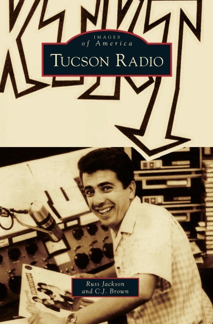 Tucson Radio - Russ Jackson, C. J. Brown