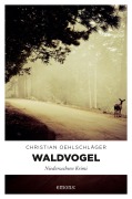Cover-Bild zum Titel 'Waldvogel' von 'Christian Oehlschläger'