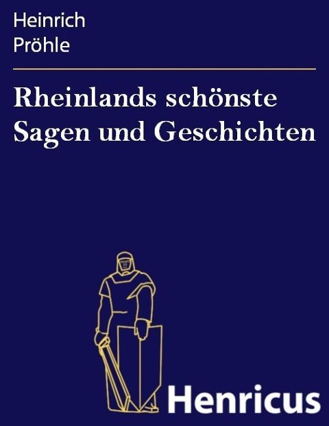 Rheinlands schönste Sagen und Geschichten - Heinrich Pröhle