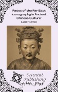 Cover-Bild zum Titel 'Faces of the Far East Iconography in Ancient Chinese Culture' von 'Oriental Publishing'