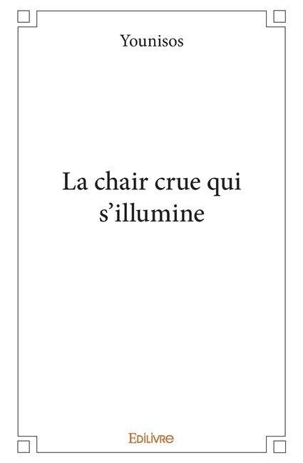 La chair crue qui s'illumine - Younisos