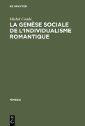 Cover-Bild zum Titel 'La genèse sociale de l'individualisme romantique' von 'Michel Condé'