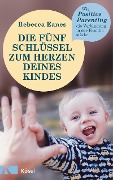 Die fünf Schlüssel zum Herzen deines Kindes - Rebecca Eanes