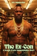 Cover-Bild zum Titel 'The Ex-Con: A Rough Trade Mansploitation Short' von 'M. N. Manmacker'