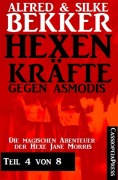 Hexenkräfte gegen Asmodis, Teil 4 von 8 - Alfred Bekker