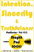 Intention, Sincerity & Truthfulness - ShaykhPod Books