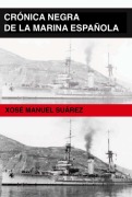 Crónica Negra De La Marina Española - Xosé Manuel Suárez