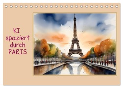 Cover-Bild zum Titel 'KI spaziert durch Paris (Tischkalender 2026 DIN A5 quer), CALVENDO Monatskalender' von 'Issa Bild'