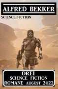 Cover-Bild zum Titel 'Drei Science Fiction Romane August 2022' von 'Alfred Bekker'