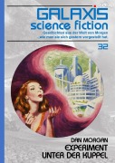 Cover-Bild zum Titel 'GALAXIS SCIENCE FICTION, Band 32: EXPERIMENT UNTER DER KUPPEL' von 'Dan Morgan'