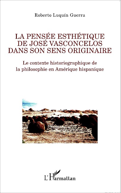 La pensée esthétique de José Vasconcelos dans son sens originaire - Roberto Luquín Guerra