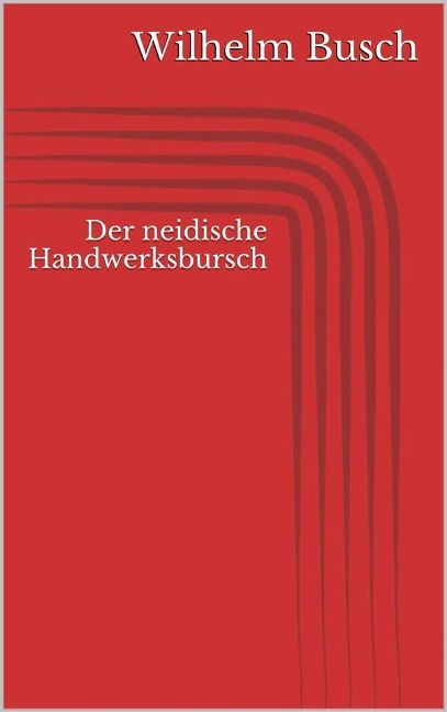 Der neidische Handwerksbursch - Wilhelm Busch