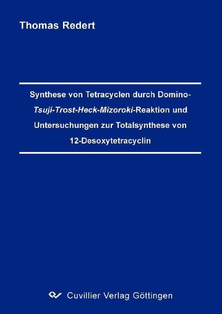 Synthese von Tetracyclen durch Domino-Tsuji-Trost-Heck-Mizoroki-Reaktion und Untersuchungen zur Totalsynthese von 12-Desoxytetracyclin - 