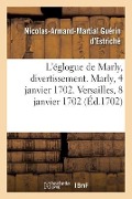 Cover-Bild zum Titel 'L'Églogue de Marly, Divertissement. Marly, 4 Janvier 1702. Versailles, 8 Janvier 1702' von 'Guerin d'Estriche-N a M'